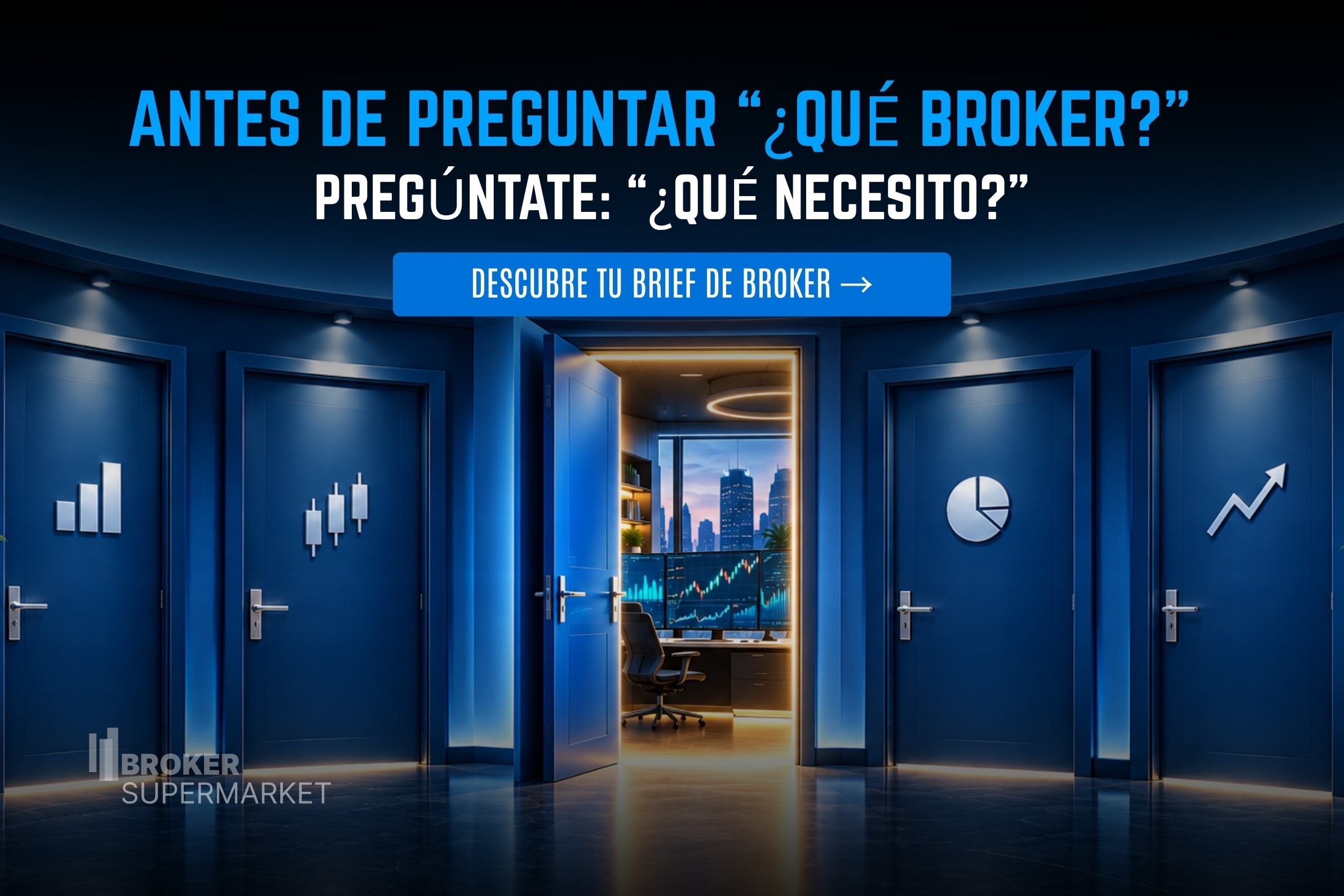 El Brief de tu Broker: 9 cosas que debes saber sobre ti antes de elegir un broker online
